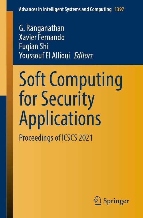 Book cover of Soft Computing for Security Applications: Proceedings of ICSCS 2021 (1st ed. 2022) (Advances in Intelligent Systems and Computing #1397)