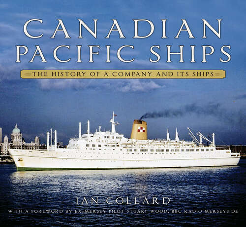 Book cover of Canadian Pacific Ships: The History of a Company and its Ships