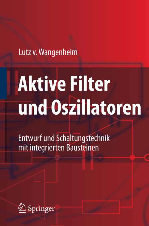 Book cover of Aktive Filter und Oszillatoren: Entwurf und Schaltungstechnik mit integrierten Bausteinen (2008)