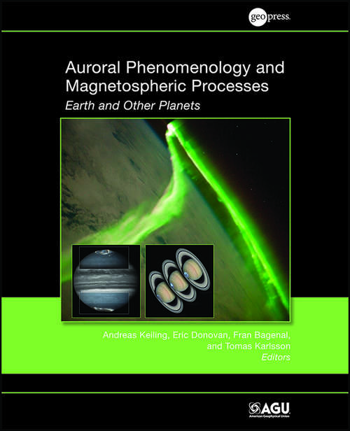 Book cover of Auroral Phenomenology and Magnetospheric Processes: Earth and Other Planets (Geophysical Monograph Series #197)