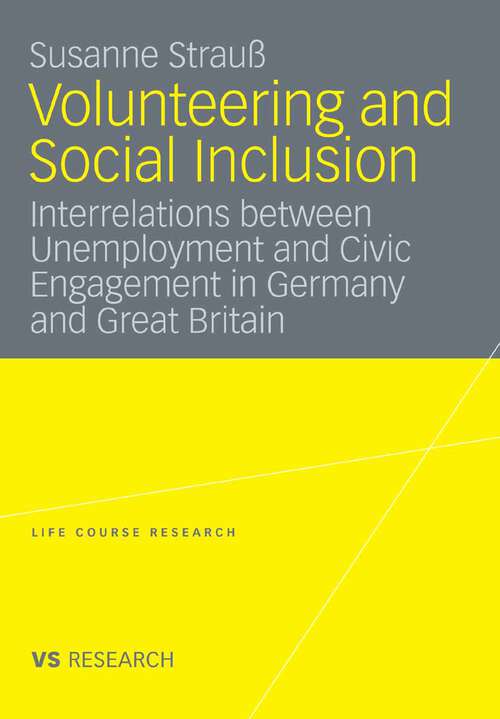 Book cover of Volunteering and Social Inclusion: Interrelations between Unemployment and Civic Engagement in Germany and Great Britain (2008) (Life Course Research)