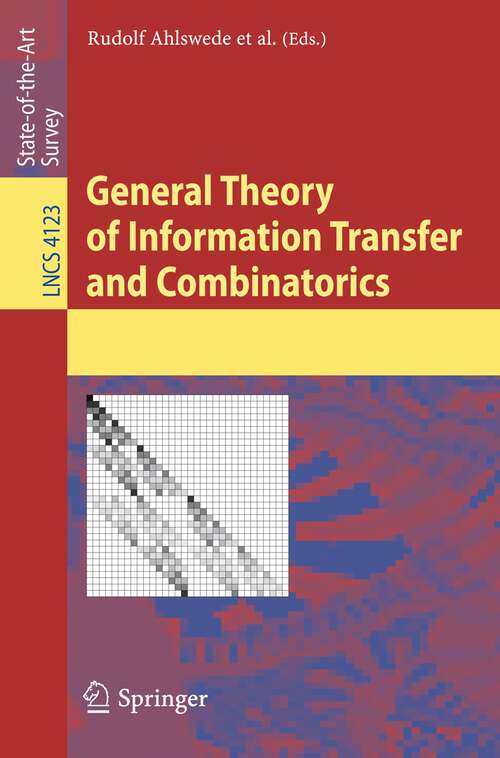 Book cover of General Theory of Information Transfer and Combinatorics (2006) (Lecture Notes in Computer Science #4123)