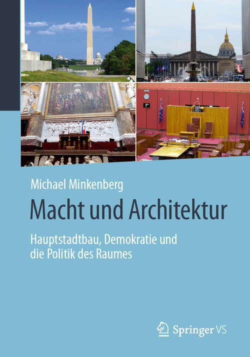 Book cover of Macht und Architektur: Hauptstadtbau, Demokratie und die Politik des Raumes (1. Aufl. 2020)