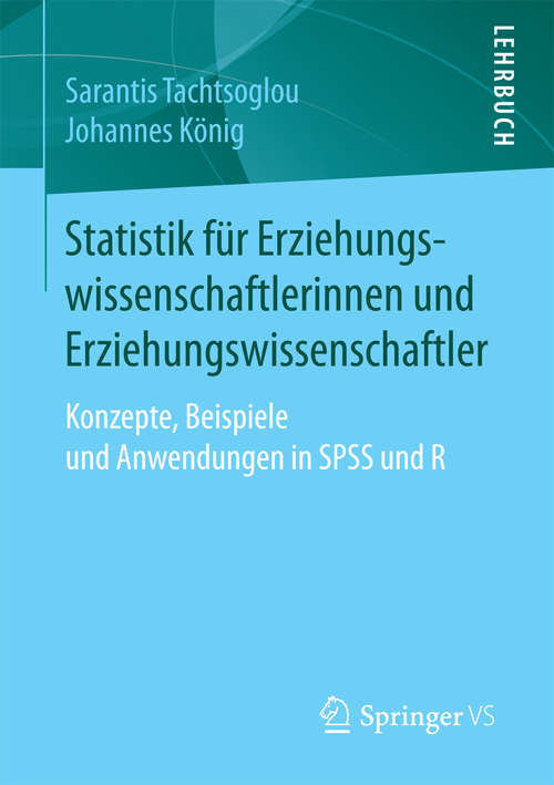 Book cover of Statistik für Erziehungswissenschaftlerinnen und Erziehungswissenschaftler: Konzepte, Beispiele und Anwendungen in SPSS und R