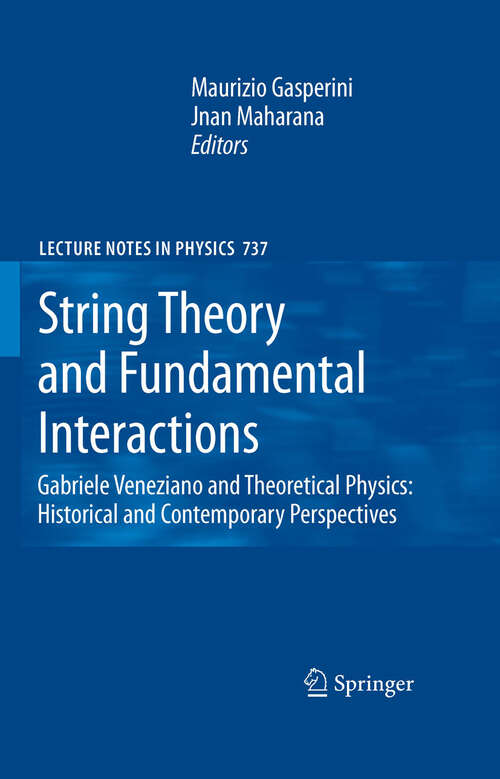 Book cover of String Theory and Fundamental Interactions: Gabriele Veneziano and Theoretical Physics: Historical and Contemporary Perspectives (2008) (Lecture Notes in Physics #737)