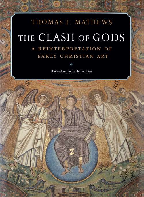 Book cover of The Clash of Gods: A Reinterpretation of Early Christian Art - Revised and Expanded Edition