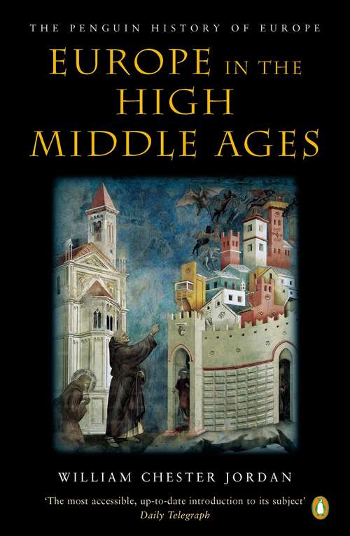 Book cover of Europe in the High Middle Ages: The Penguin History of Europe (3) (The\penguin History Of Europe Ser.)