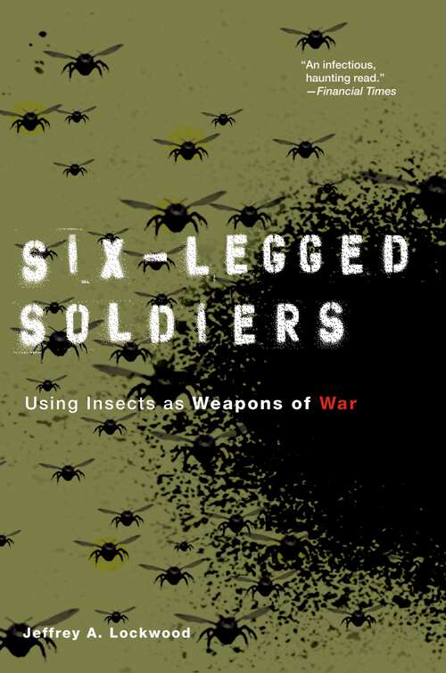 Book cover of Six-Legged Soldiers: Using Insects as Weapons of War