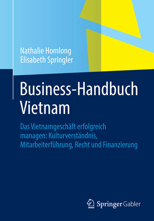 Book cover of Business-Handbuch Vietnam: Das Vietnamgeschäft erfolgreich managen: Kulturverständnis, Mitarbeiterführung, Recht und Finanzierung (2013)