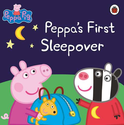 Book cover of Peppa Pig: Peppa's First Sleepover (Peppa Pig)