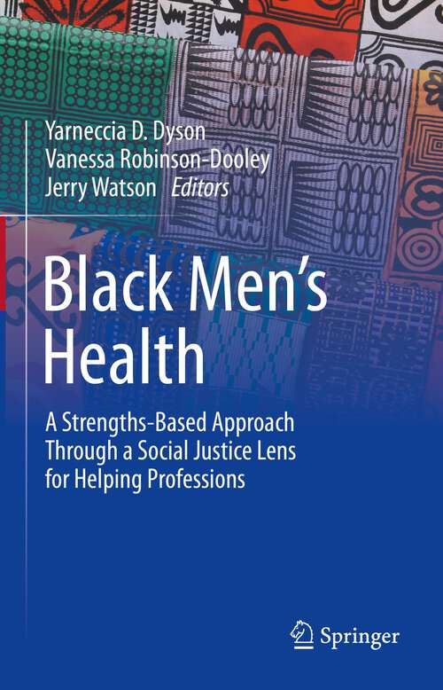 Book cover of Black Men’s Health: A Strengths-Based Approach Through a Social Justice Lens for Helping Professions (1st ed. 2022)