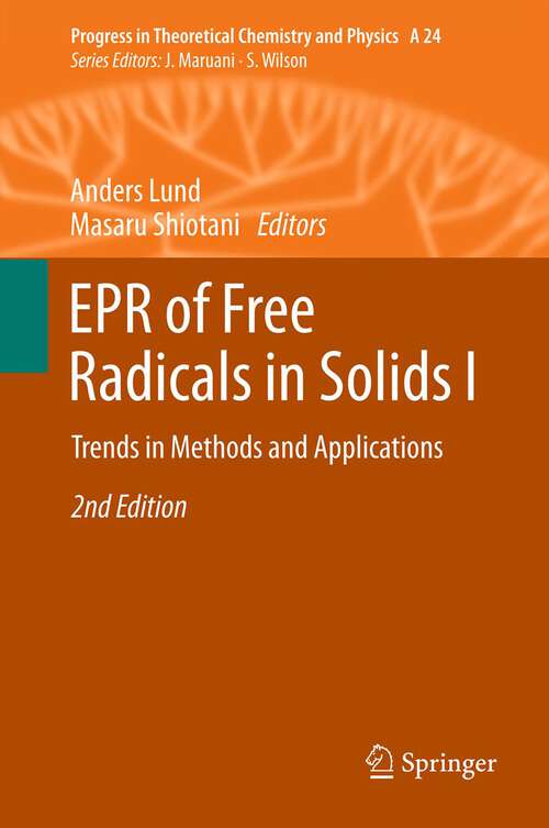 Book cover of EPR of Free Radicals in Solids I: Trends in Methods and Applications (2nd ed. 2013) (Progress in Theoretical Chemistry and Physics #24)