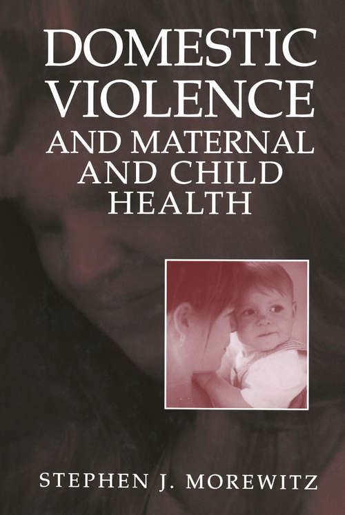 Book cover of Domestic Violence and Maternal and Child Health: New Patterns of Trauma, Treatment, and Criminal Justice Responses (2004) (Bioelectric Engineering Ser.)