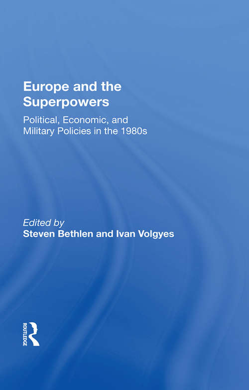 Book cover of Europe And The Superpowers: Political, Economic, And Military Policies In The 1980s