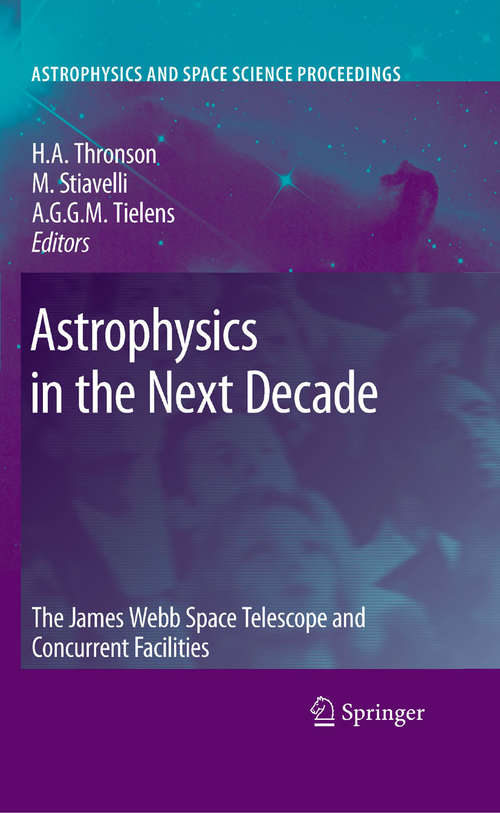 Book cover of Astrophysics in the Next Decade: The James Webb Space Telescope and Concurrent Facilities (2009) (Astrophysics and Space Science Proceedings)