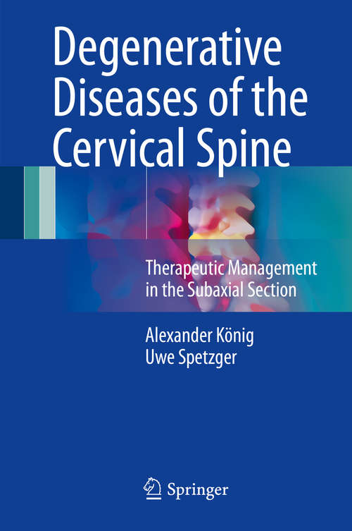 Book cover of Degenerative Diseases of the Cervical Spine: Therapeutic Management in the Subaxial Section