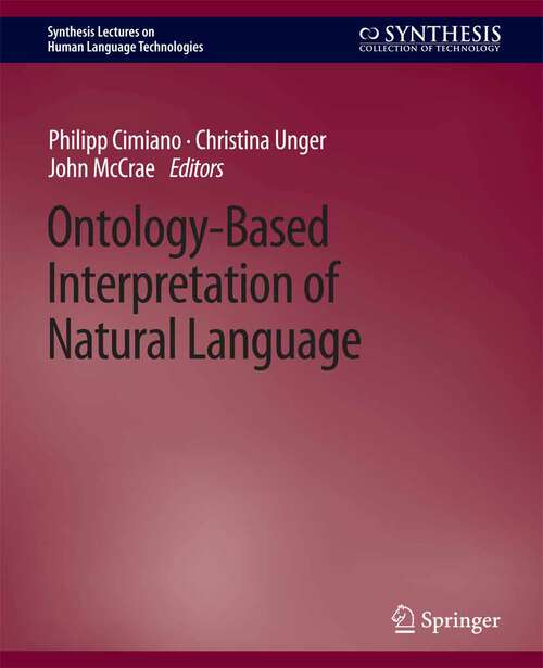 Book cover of Ontology-Based Interpretation of Natural Language (Synthesis Lectures on Human Language Technologies)