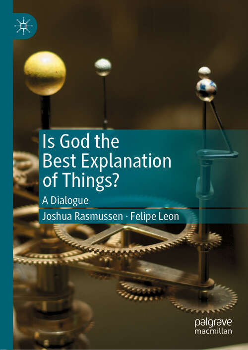 Book cover of Is God the Best Explanation of Things?: A Dialogue (1st ed. 2019)