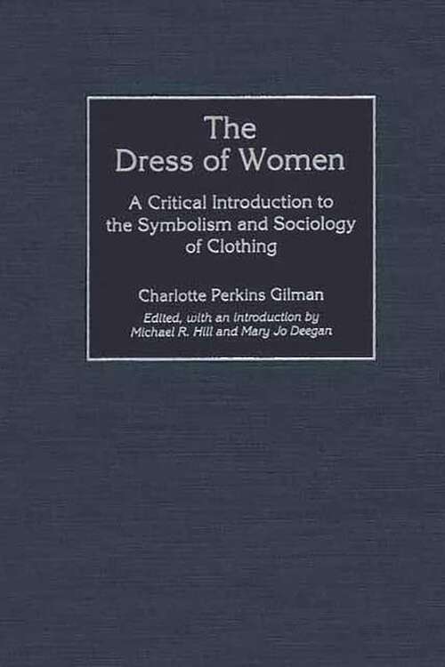 Book cover of The Dress of Women: A Critical Introduction to the Symbolism and Sociology of Clothing (Contributions in Women's Studies)