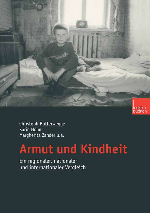 Book cover of Armut und Kindheit: Ein regionaler, nationaler und internationaler Vergleich (2003)