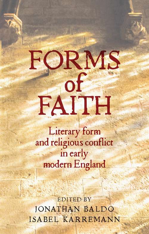 Book cover of Forms of faith: Literary form and religious conflict in early modern England