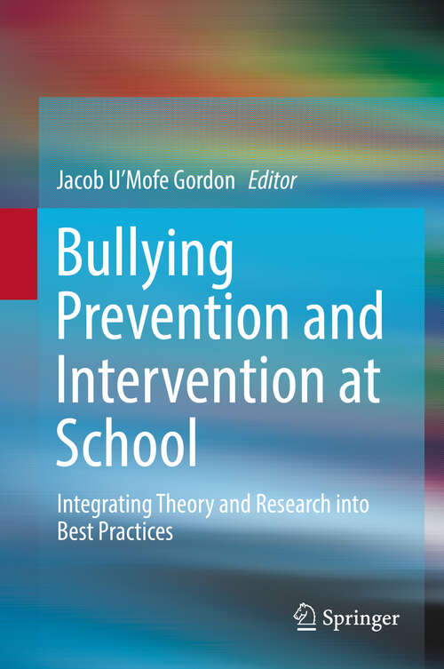 Book cover of Bullying Prevention and Intervention at School: Integrating Theory and Research into Best Practices (1st ed. 2018)