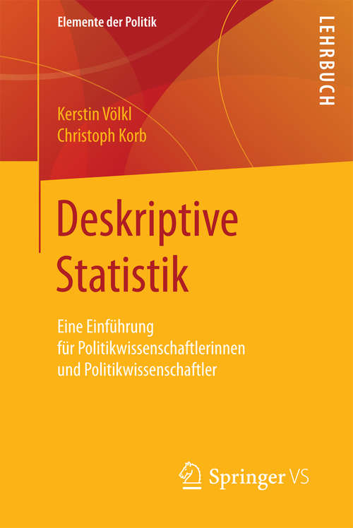 Book cover of Deskriptive Statistik: Eine Einführung für Politikwissenschaftlerinnen und Politikwissenschaftler (Elemente der Politik)