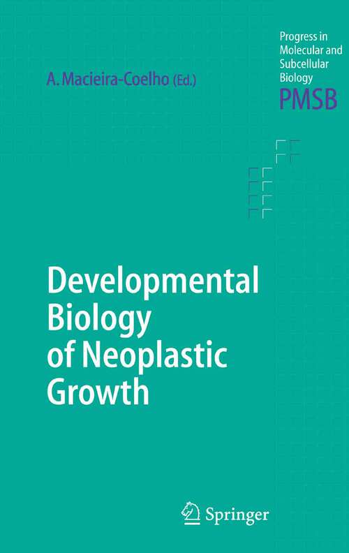 Book cover of Developmental Biology of Neoplastic Growth (2005) (Progress in Molecular and Subcellular Biology #40)