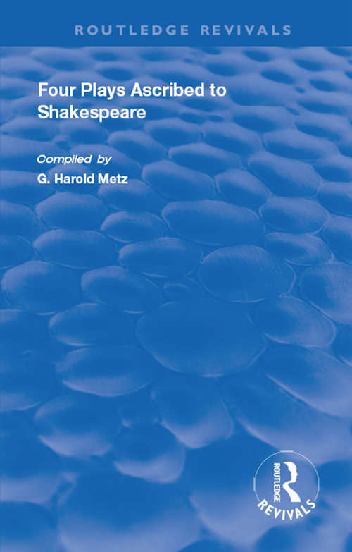 Book cover of Four Plays Ascribed to Shakespeare: An Annotated Bibliography (Routledge Revivals)