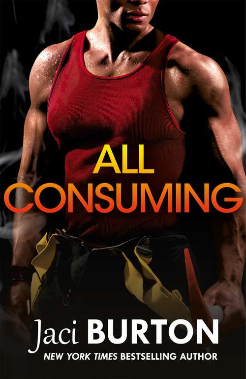 Book cover of All Consuming: A tale of searing passion and rekindled love you won't want to miss! (Brotherhood By Fire #3)