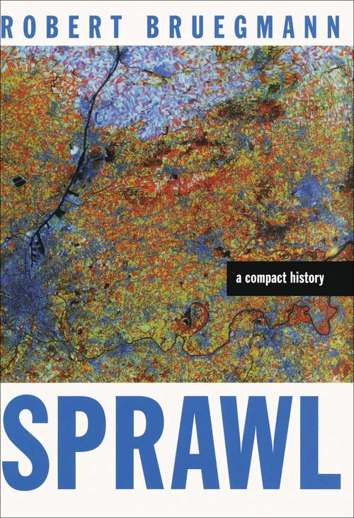 Book cover of Sprawl: A Compact History (Chicago Studies In American Politics Ser.)