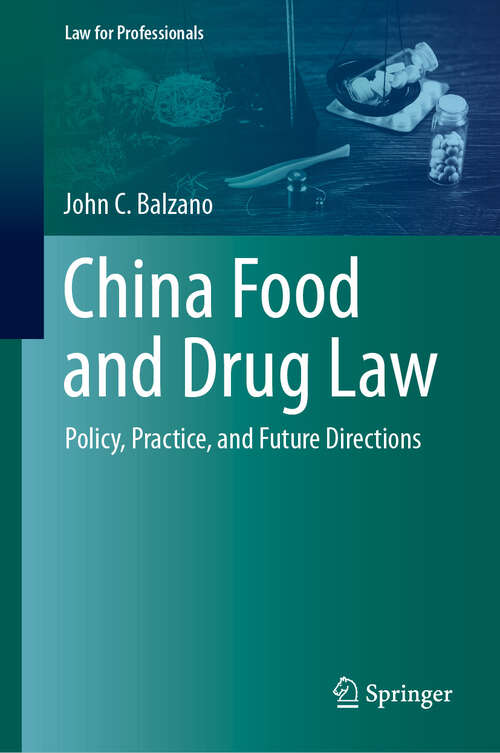 Book cover of China Food and Drug Law: Policy, Practice, and Future Directions (2024) (Law for Professionals)