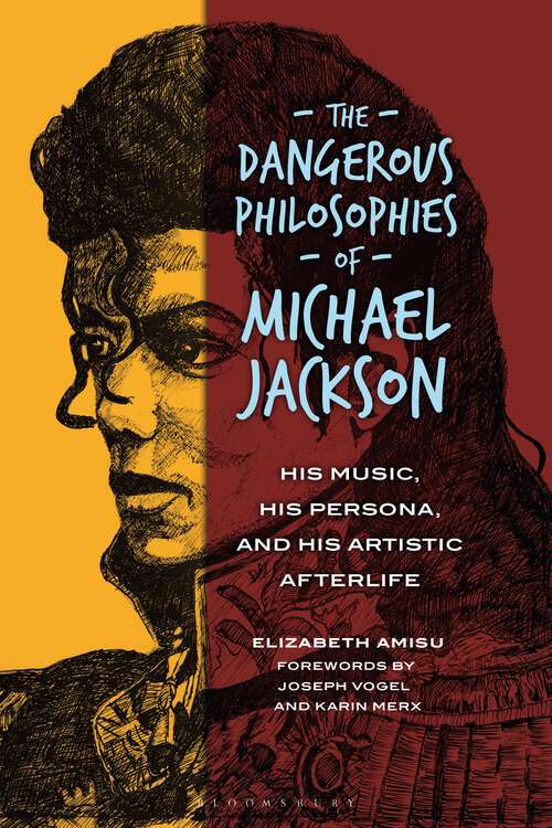 Book cover of The Dangerous Philosophies of Michael Jackson: His Music, His Persona, and His Artistic Afterlife