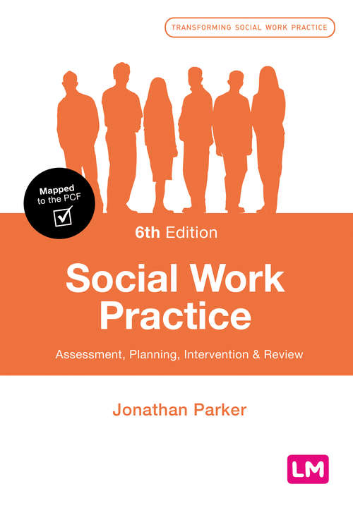 Book cover of Social Work Practice: Assessment, Planning, Intervention and Review (Sixth Edition) (Transforming Social Work Practice Series)