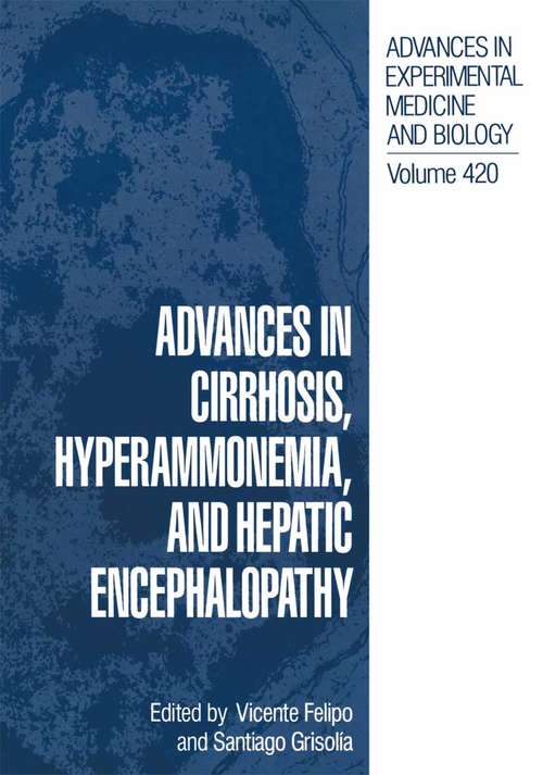 Book cover of Advances in Cirrhosis, Hyperammonemia, and Hepatic Encephalopathy (1997) (Advances in Experimental Medicine and Biology #420)