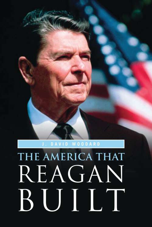 Book cover of The America That Reagan Built