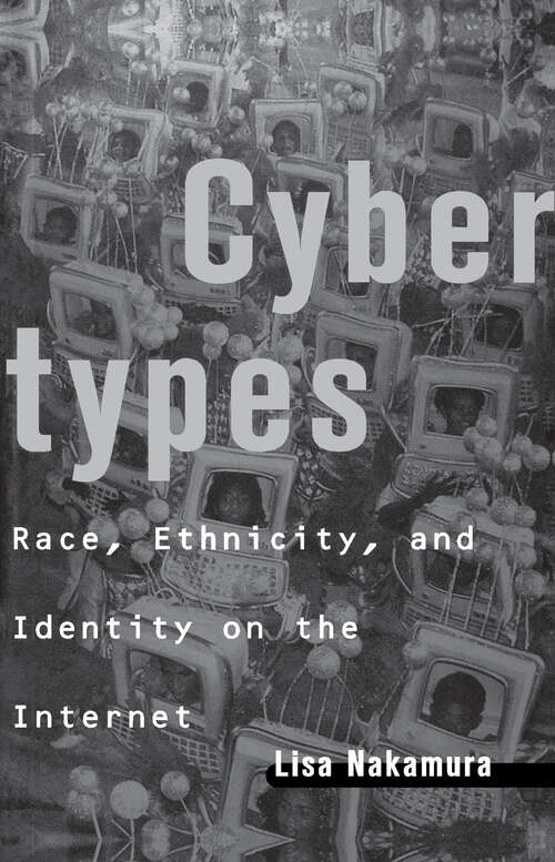 Book cover of Cybertypes: Race, Ethnicity, and Identity on the Internet