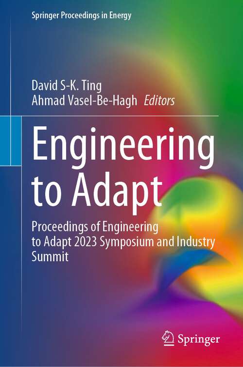 Book cover of Engineering to Adapt: Proceedings of Engineering to Adapt 2023 Symposium and Industry Summit (1st ed. 2023) (Springer Proceedings in Energy)