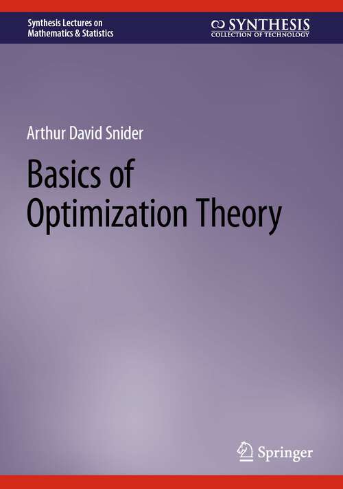 Book cover of Basics of Optimization Theory (1st ed. 2023) (Synthesis Lectures on Mathematics & Statistics)