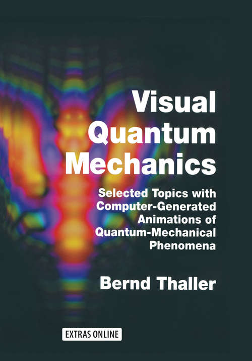 Book cover of Visual Quantum Mechanics: Selected Topics with Computer-Generated Animations of Quantum-Mechanical Phenomena (2000)