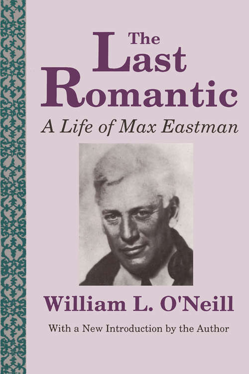 Book cover of The Last Romantic: Life of Max Eastman