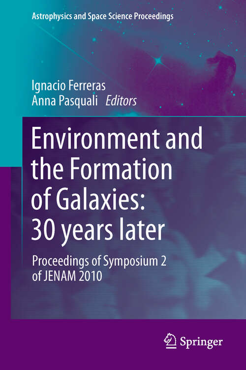 Book cover of Environment and the Formation of Galaxies: Proceedings of Symposium 2 of JENAM 2010 (2011) (Astrophysics and Space Science Proceedings)