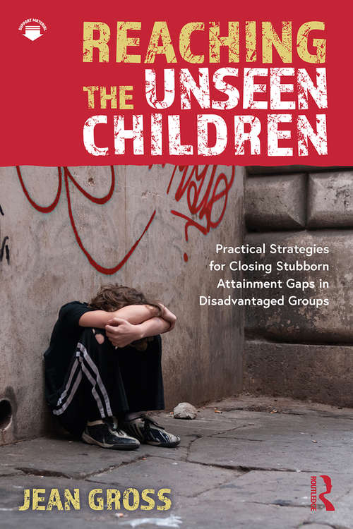 Book cover of Reaching the Unseen Children: Practical Strategies for Closing Stubborn Attainment Gaps in Disadvantaged Groups