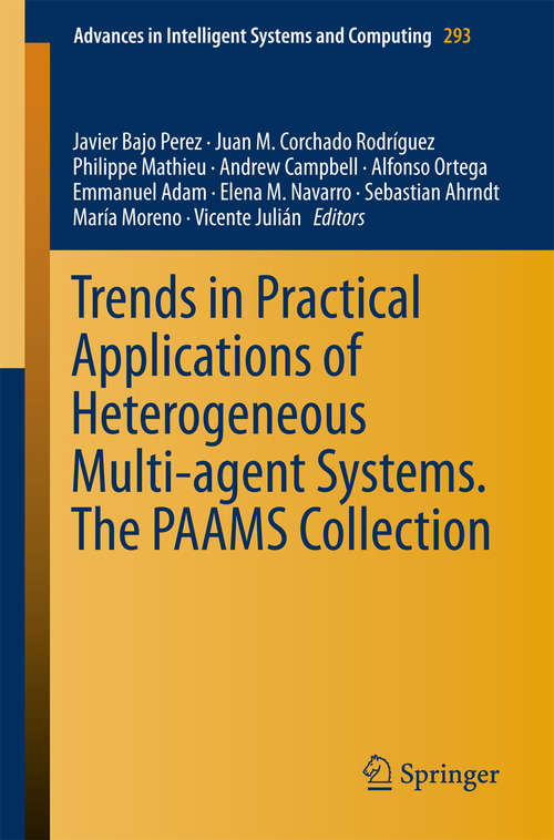 Book cover of Trends in Practical Applications of Heterogeneous Multi-Agent Systems. The PAAMS Collection: The Paams Collection (2014) (Advances in Intelligent Systems and Computing #293)