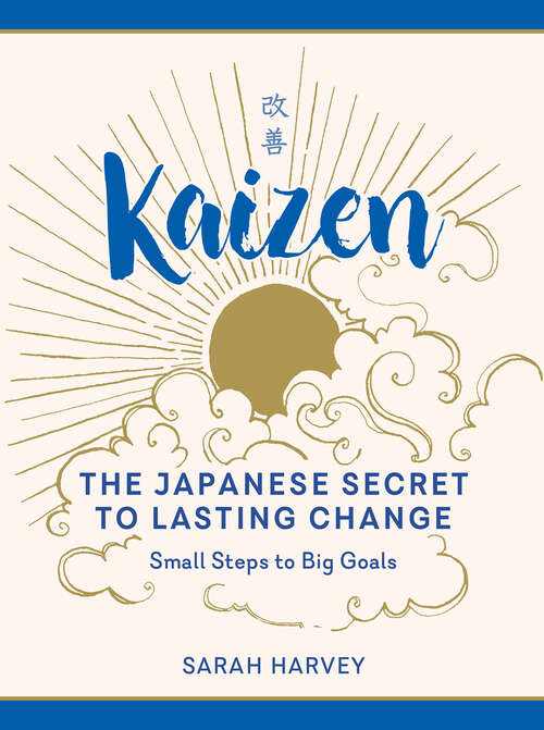 Book cover of Kaizen: The Japanese Secret to Lasting Change—Small Steps to Big Goals