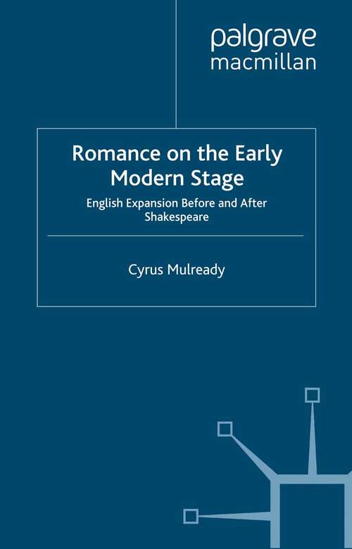 Book cover of Romance on the Early Modern Stage: English Expansion Before and After Shakespeare (2013)