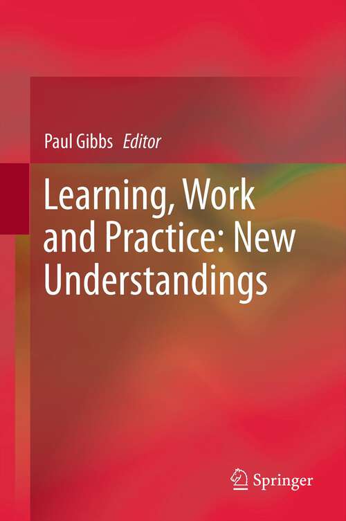 Book cover of Learning, Work and Practice: New Understandings (2013)