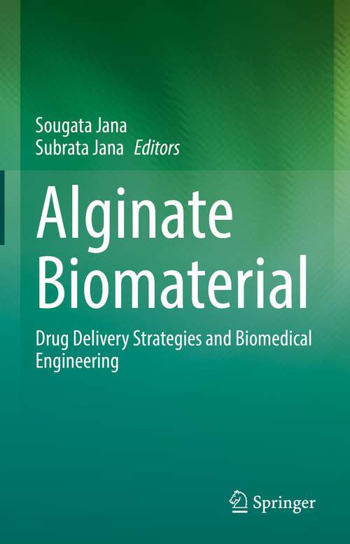 Book cover of Alginate Biomaterial: Drug Delivery Strategies and Biomedical Engineering (1st ed. 2023)
