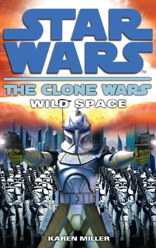 Book cover of Clone Wars: Wild Space (Star Wars: The Clone Wars - Legends Ser. #1)