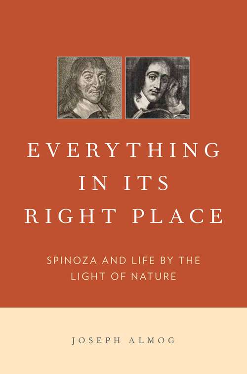 Book cover of Everything in Its Right Place: Spinoza and Life by the Light of Nature